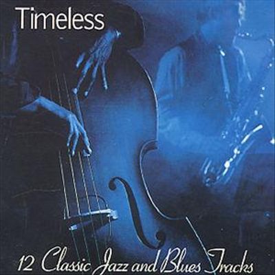 Timeless: 12 Classic Jazz and Blues Tracks