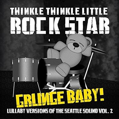 Grunge Baby! Lullaby Versions of Seattle Sound, Vol. 2