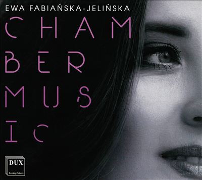 Ewa Fabianska-Jelinska: Chamber Music
