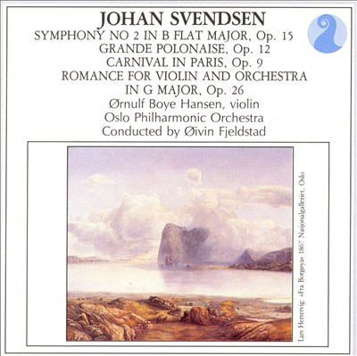 Johan Svendsen: Symphony No. 2; Grande Polonaise; Carnival in Paris; Romance for Violin and Orchestra