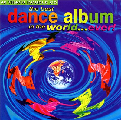 The Best Dance Album in the World...Ever! [1993]
