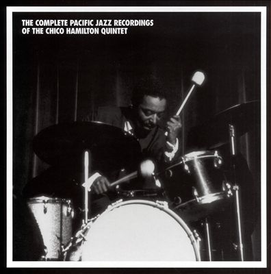 The Complete Pacific Jazz Recordings of the Chico Hamilton Quintet