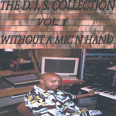 The D.J.S. Collection, Vol. 1: Without a Mic N Hand