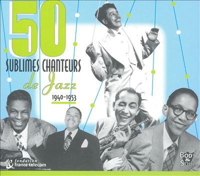 50 Sublimes Chanteurs de Jazz: 1940-53