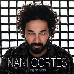 lataa albumi Nani Cortés - Ley De Vida