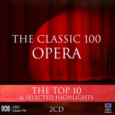 The Classic 100 Opera:  The Top 10 & Selected Highlights