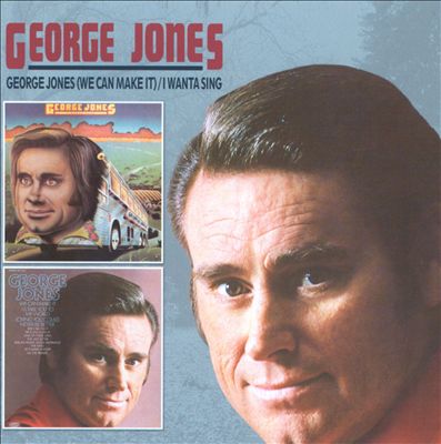 George Jones (We Can Make It)/I Wanta Sing