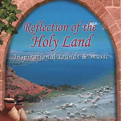 Reflections of the Holy Land: Inspirational Words & Music