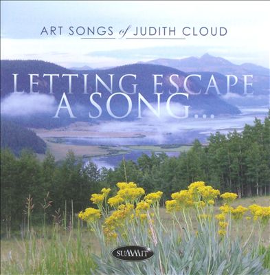 Letting Escape a Song: Art Songs of Judith Cloud