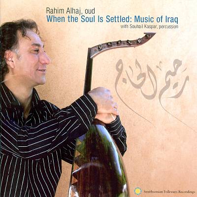 When the Soul Is Settled: Music of Iraq
