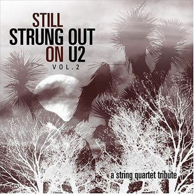 Still Strung Out on U2: A String Quartet Tribute