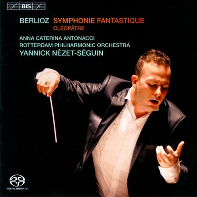 Berlioz: Symphonie Fantastique; Cleopatra