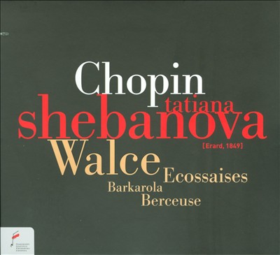 Chopin: Walce; Ecossaises; Barkarola; Berceuse