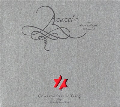 Azazel, for violin, cello & double bass (Book of Angels, Vol. 2)