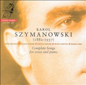 Szymanowski: Complete Songs for Voice and Piano