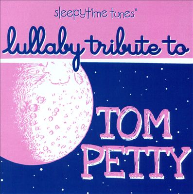 Sleepytime Tunes: Lullaby Tribute to Tom Petty