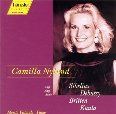 Camilla Nylund Sings Sibelius, Debussy, Britten & Kuula