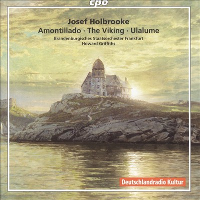 Josef Holbrooke: Amontillado; The Viking; Ulalume