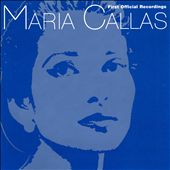 Maria Callas: First Official Recordings