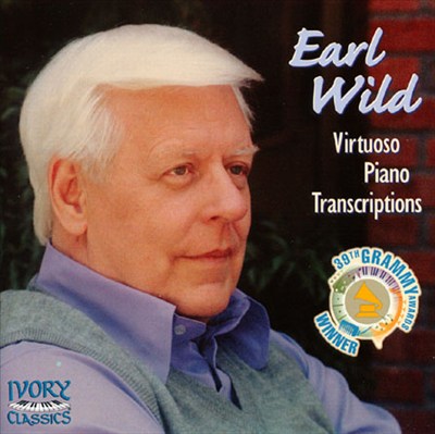 Earl Wild: Virtuoso Piano Transcriptions