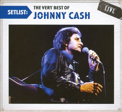 Setlist: The Very Best of Johnny Cash Live