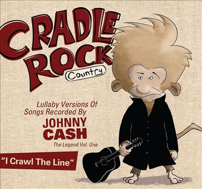 Cradle Rock Country: Lullaby Versions of Songs Recorded By Johnny Cash, Vol. 1