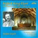 Sigfrid Karg-Elert: The Complete Organ Works, Vol. 10