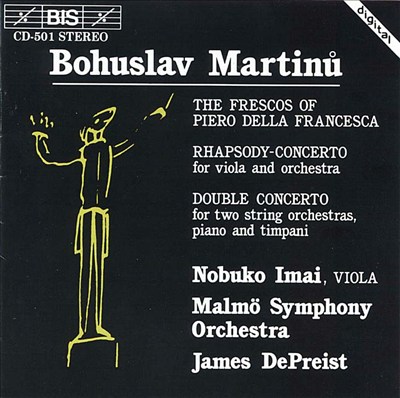 Bohuslav Martinu: The Frescos of Piero Della Francesca; Rhapsody-Concerto; Double Concerto