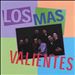 Los Mas Valientes