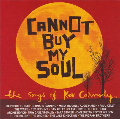 Cannot Buy My Soul: The Songs of Kev Carmody