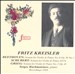 Fritz Kreisler Performs Beethoven, Schubert, Grieg