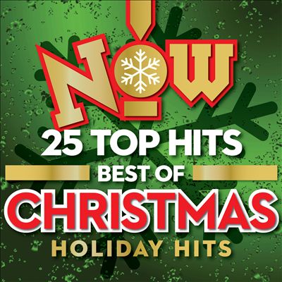 Various Artists - Now: 25 Top Hits Best of Christmas Holiday Hits Album Reviews, More | AllMusic