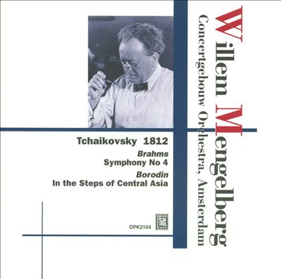 Tchaikovsky: 1812; Brahms: Symphony No. 4; Borodin: In the Steppes of Central Asia