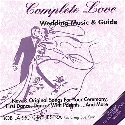 Complete Love Wedding Music & Guide