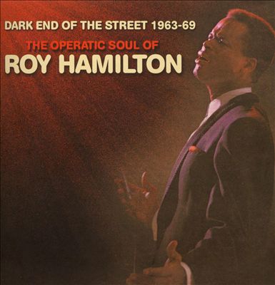 Dark End of the Street 1963-1969: The Operatic Soul of Roy Hamilton