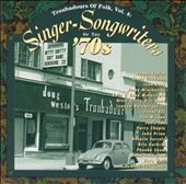 Troubadours of Folk, Vol. 4: Singer-Songwriters of the 1970's