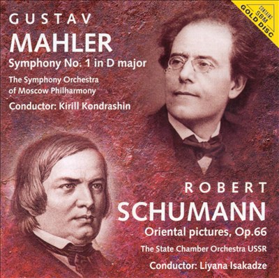 Mahler: Symphony No. 1; Schumann: Oriental Pictures