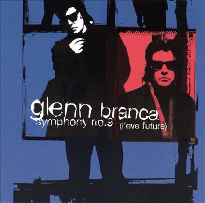 Glenn Branca: Symphony No. 9 (L'Eve Future)