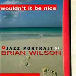 last ned album Various - Wouldnt It Be Nice A Jazz Portrait Of Brian Wilson