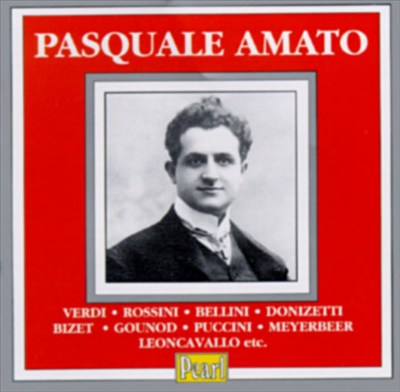 Pasquale Amato - Verdi/Rossini/BIzet/Puccini/Gounod, etc.