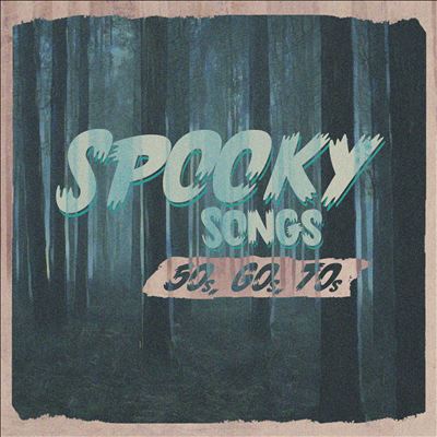 Spooky Songs -50s, 60s,70s