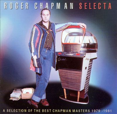 Selecta: The Best of Roger Chapman 1979-1984