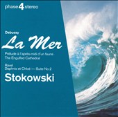 Debussy: La Mer; Prélude á l'après-midi d'un faune; The Engulfed Cathedral; Ravel: Daphnis et Chloé - Suite No. 2