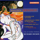 Arnold: Little Suite Nos. 1 & 2; Concerto for 28 Players; Variations for Orchestra; A Manx Suite