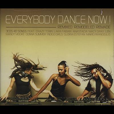 Everybody Dance Now! Remixed, Remodeled & Remade