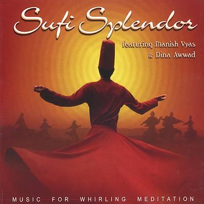 Sufi Splendor: Music for Whirling Meditation