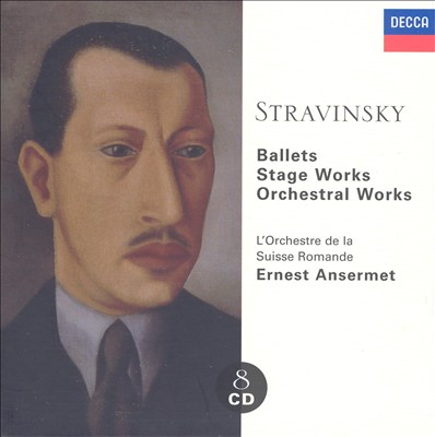 Stravinsky: Ballets; Stage Works; Orchestral Works