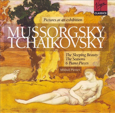Mussorgsky: Pictures at an Exhibition; Tchaikovsky: The Sleeping Beauty; The Seasons; 6 Piano Pieces