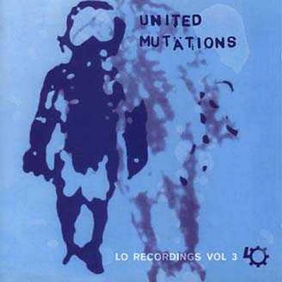 Lo Recordings, Vol. 3: United Mutations