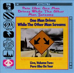 descargar álbum Pere Ubu - One Man Drives While The Other Man Screams